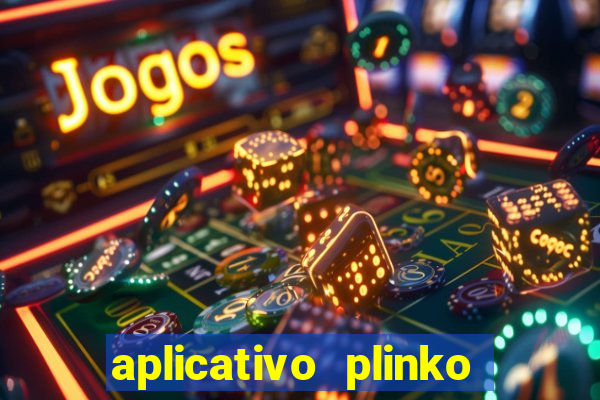 aplicativo plinko paga mesmo